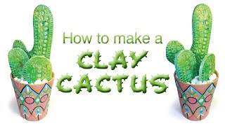 How to make a clay cactus [upl. by Roter916]