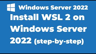 121 How to Install WSL2 on Windows Server 2022  Windows Subsystems for Linux [upl. by Heyes]