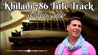 Khiladi 786 Title Track Guitar Cover  Akshay Kumar  Bollywood Songs Instrumental [upl. by Edgar50]