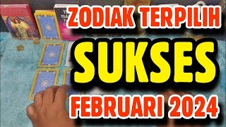 ZODIAK TERPILIH SUKSES FEBRUARI 2024 [upl. by Jesher414]