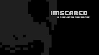 Imscared A Pixelated Nightmare [upl. by Aksoyn]