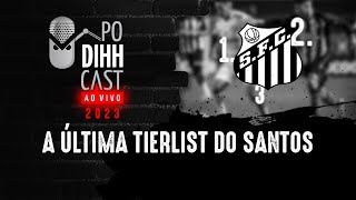 A ÚLTIMA TIERLIST DO SANTOS  PODIHHCAST 481 [upl. by Malarkey]