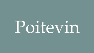 How to Pronounce Poitevin Correctly in French [upl. by Rangel]