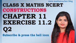 Chapter 11 Constructions Ex 112 Q2 Class 10 Maths NCERT [upl. by Innes]