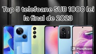 Top 5 telefoane SUB 1000 lei la final de 2023 [upl. by Cissej946]