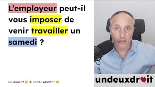 L’employeur peutil vous imposer de venir travailler un samedi [upl. by Rizas]