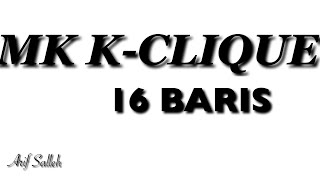 MK K CLIQUE  16 BARIS  LIRIK [upl. by Honna237]