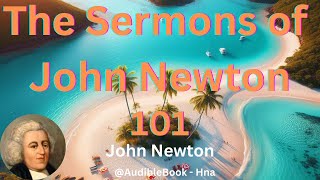 quotThe Sermons of John Newtonquot 101  John Newton [upl. by Laehplar]