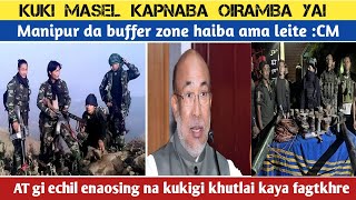 kuki maselgi marakta kapnaba oirmb yai 🔥manipur da buffer zone haiba leiteCM [upl. by Nahbois]