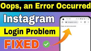 Oops an error occurred Problem Fixed  Instagram Oops an error occurred Problem Solve kaise karen [upl. by Ahsinat]