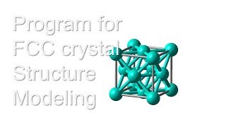 Program for FCC crystal Structure Modeling  simulation [upl. by Ajani708]