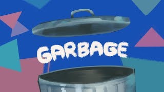 GARBAGE a song [upl. by Adamsun652]