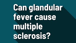 Can glandular fever cause multiple sclerosis [upl. by Ahtanoj]