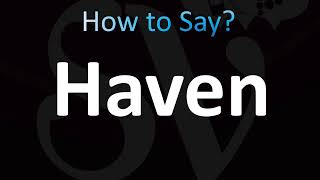 How to Pronounce Haven CORRECTLY [upl. by Goles746]