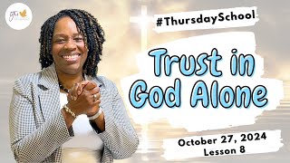 quotThursday Schoolquot October 27 2024 Lesson 8quotTrust in God Alonequot [upl. by Eldwun]