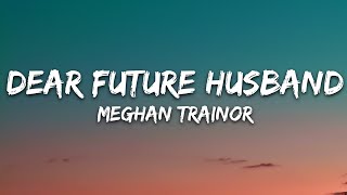 Meghan Trainor  Dear Future Husband Lyrics [upl. by Ramraj]