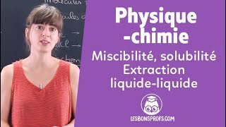 Miscibilité solubilité extraction liquideliquide  PhysiqueChimie 1re  Les Bons Profs [upl. by Eiramalegna]