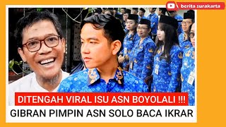 Viral Isu ASN Boyolali GIBRAN Pimpin Ratusan ASN Solo Ikrar Netralitas Jelang Pemilu [upl. by Berkeley99]