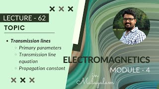 Transmission lines  Equations amp Parameters  EM  Module  4  Lecture 62 [upl. by Aicilas]