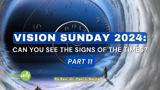 Vision Sunday 2024 Part 11 CAN You SEE The SIGNS of The TIMES FULL SERVICE [upl. by Iatnahs]