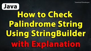 Java Program to Check Palindrome Using StringBuilder with explanation [upl. by Enavi289]