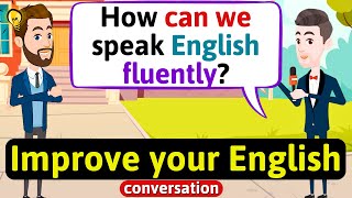 Improve English Speaking Skills Improve your pronunciation English Conversation Practice [upl. by Aay265]