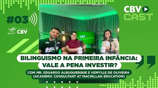 CBV CAST  03 BILINGUÍSMO NA PRIMEIRA INFÂNCIA VALE A PENA INVESTIR [upl. by Ahcsap]