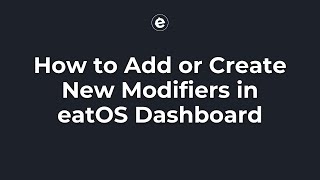 How to Add or Create New Modifiers in eatOS Dashboard [upl. by Vittorio592]