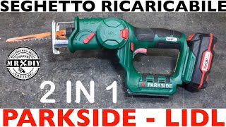 Seghetto elettrico e a pendolo ricaricabile 2 in 1 PARKSIDE LIDL psssa 20li a1 Gattuccio sciabola [upl. by Pompei]