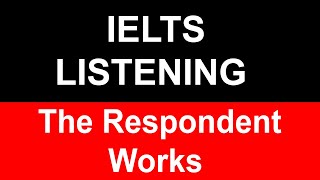 The Respondent Works in IELTS Listening Answers  The Respondent Works in IELTS [upl. by Bethany]