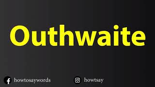 How To Pronounce Outhwaite [upl. by Nea409]