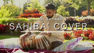 Sahiba Tabla Cover Shobhit Banwait  Phillauri [upl. by Earezed391]