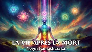 LA VIE APRÈS LA MORT  Yogui Ramacharaka  LIVRE AUDIO [upl. by Crystie]