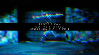 Troye Sivan  Got Me Started Megaphonix Club Edit [upl. by Alben943]