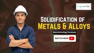 Explanation of Solidification of Metals amp Alloys  Manufacturing Processes [upl. by Susie]