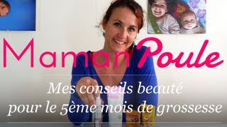 Enceinte de 5 mois  Mes conseils beauté  Maman Poule [upl. by Lundberg639]