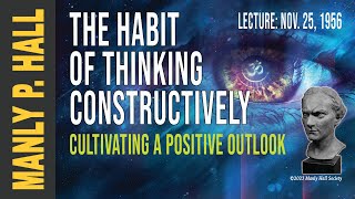 Manly P Hall The Habit of Thinking Constructively [upl. by Cheston]