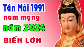 gặp thời đổi đời tuổi Tân Mùi 1991 năm 2024 nam mạng [upl. by Mcroberts497]