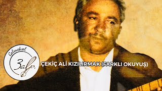 ÇEKİÇ ALİ  Kızılırmak  Farklı okuyuş [upl. by Demakis]