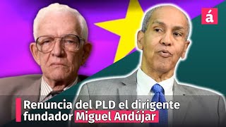 Renuncia del PLD Miguel Andújar El PLD hoy es la negación y la traición a don Juan Bosch [upl. by Sewel544]