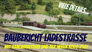 HO Modellbahn Baubericht Gestaltung Ladestrasse Rangierbetrieb und Züge mit der neuen Roco 218 [upl. by Turnbull]