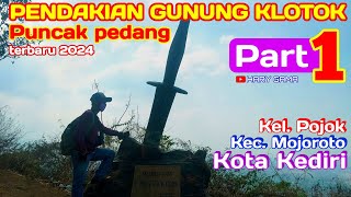 PENDAKIAN GUNUNG KLOTOK PUNCAK PEDANG PART 1 [upl. by Nogam404]