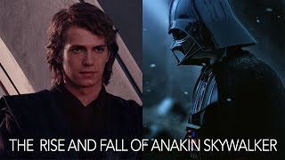 The Rise and Fall of Anakin Skywalker [upl. by Simmonds]