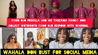 Iyabo Ojo Priscilla and his Tanzania fiancé Don collect Wotowoto Iyabo Ojo Respond with warningWah [upl. by Schwing]