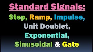 Standard Signals  Step Signal Ramp Signal Impulse Unit doublet Exponential Sinusoidal amp Gate [upl. by Adihsar]