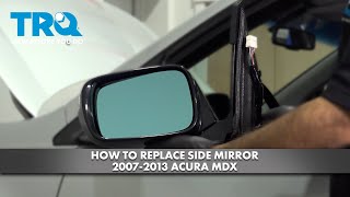 How to Replace Side Mirror 20072013 Acura MDX [upl. by Tubb]