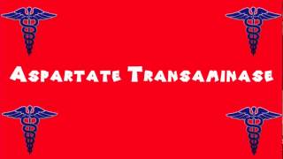 Pronounce Medical Words ― Aspartate Transaminase [upl. by Levey]