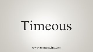 How To Say Timeous [upl. by Enawtna]