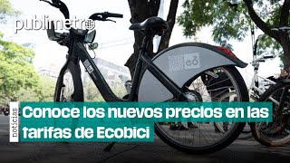 ¡Ecobici aumentará sus TARIFAS 🚲 conoce los nuevos precios 💸 [upl. by Blinny]