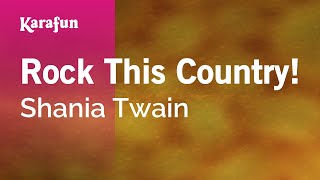 Rock This Country  Shania Twain  Karaoke Version  KaraFun [upl. by Dorice295]